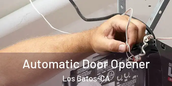  Automatic Door Opener Los Gatos-CA