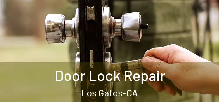  Door Lock Repair Los Gatos-CA