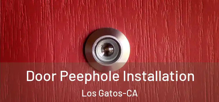  Door Peephole Installation Los Gatos-CA