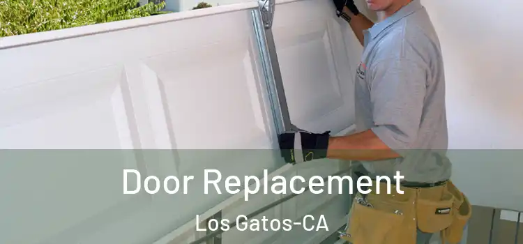  Door Replacement Los Gatos-CA