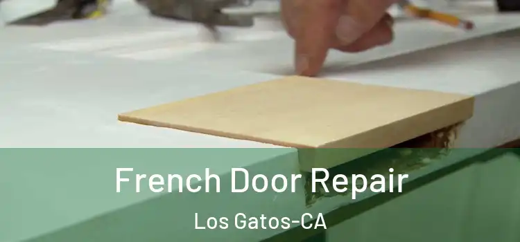  French Door Repair Los Gatos-CA