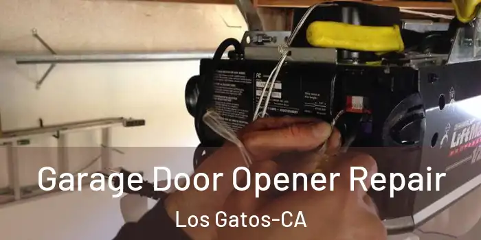  Garage Door Opener Repair Los Gatos-CA