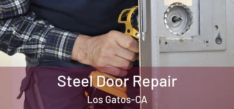  Steel Door Repair Los Gatos-CA